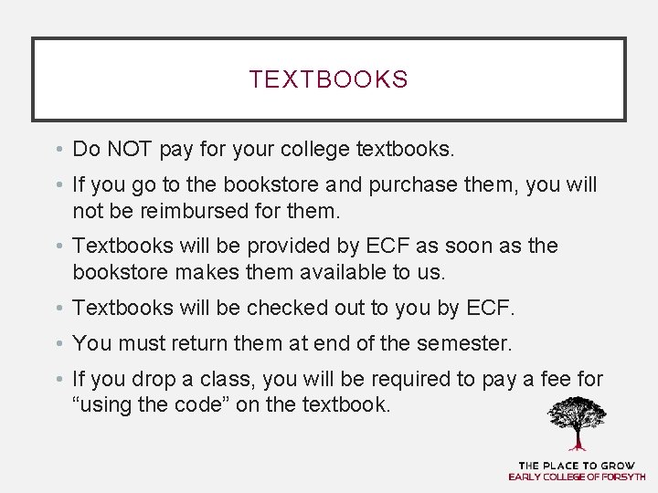 TEXTBOOKS • Do NOT pay for your college textbooks. • If you go to