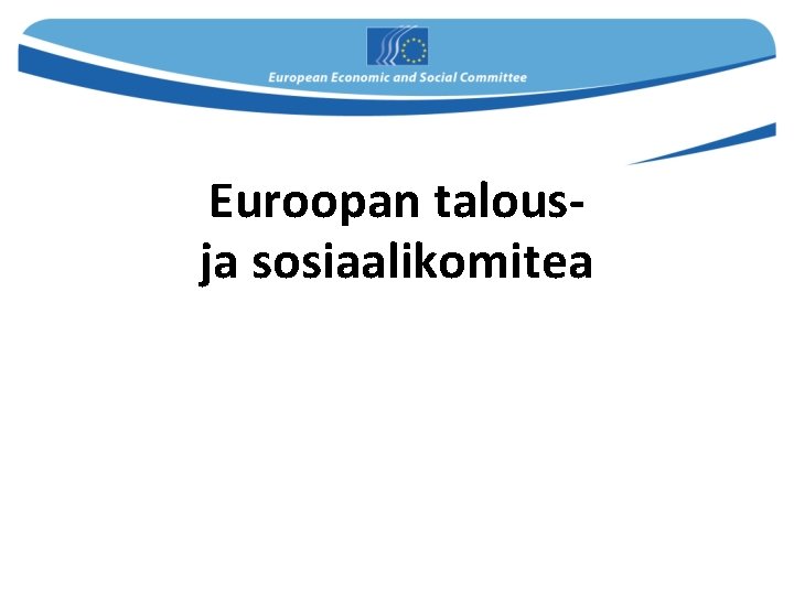 Euroopan talousja sosiaalikomitea Euroopan talousja sosiaalikomitea
