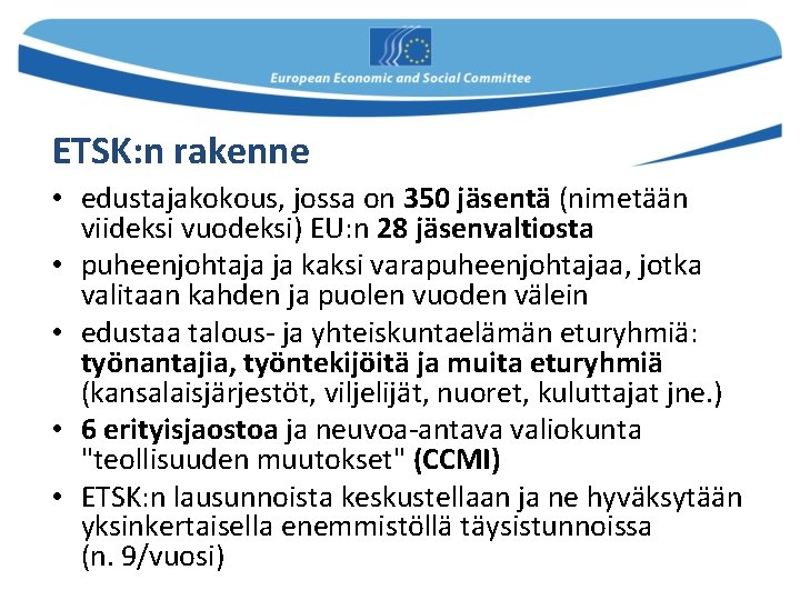 ETSK: n rakenne • edustajakokous, jossa on 350 jäsentä (nimetään viideksi vuodeksi) EU: n