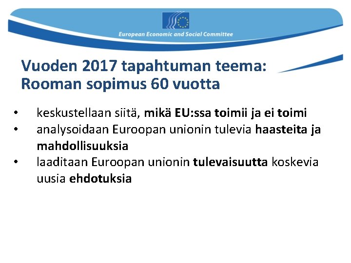Vuoden 2017 tapahtuman teema: Rooman sopimus 60 vuotta • • • keskustellaan siitä, mikä Vuoden 2017 tapahtuman teema: Rooman sopimus 60 vuotta • • • keskustellaan siitä, mikä