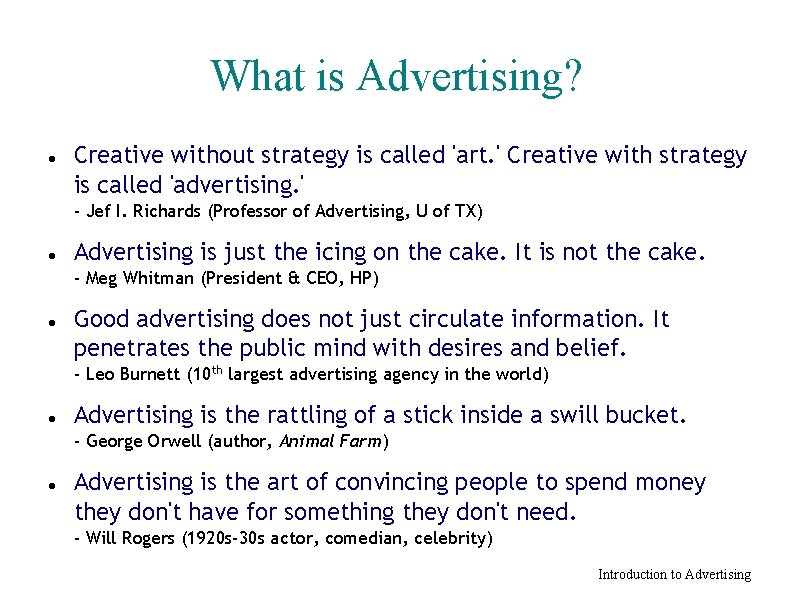 What is Advertising? Creative without strategy is called 'art. ' Creative with strategy is