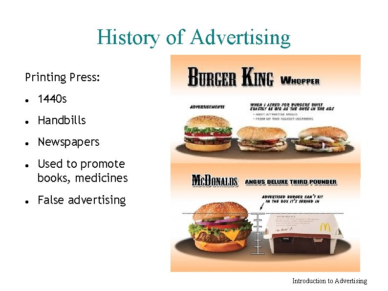 History of Advertising Printing Press: 1440 s Handbills Newspapers Used to promote books, medicines