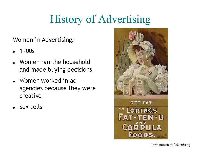 History of Advertising Women in Advertising: 1900 s Women ran the household and made