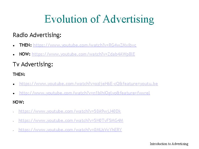 Evolution of Advertising Radio Advertising: THEN: https: //www. youtube. com/watch? v=RG 4 w. ZMxibvc