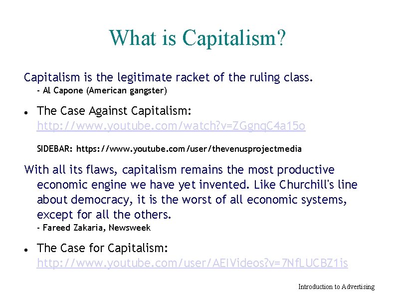 What is Capitalism? Capitalism is the legitimate racket of the ruling class. - Al