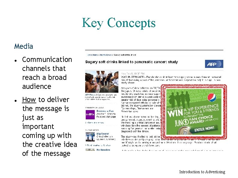 Key Concepts Media Communication channels that reach a broad audience How to deliver the