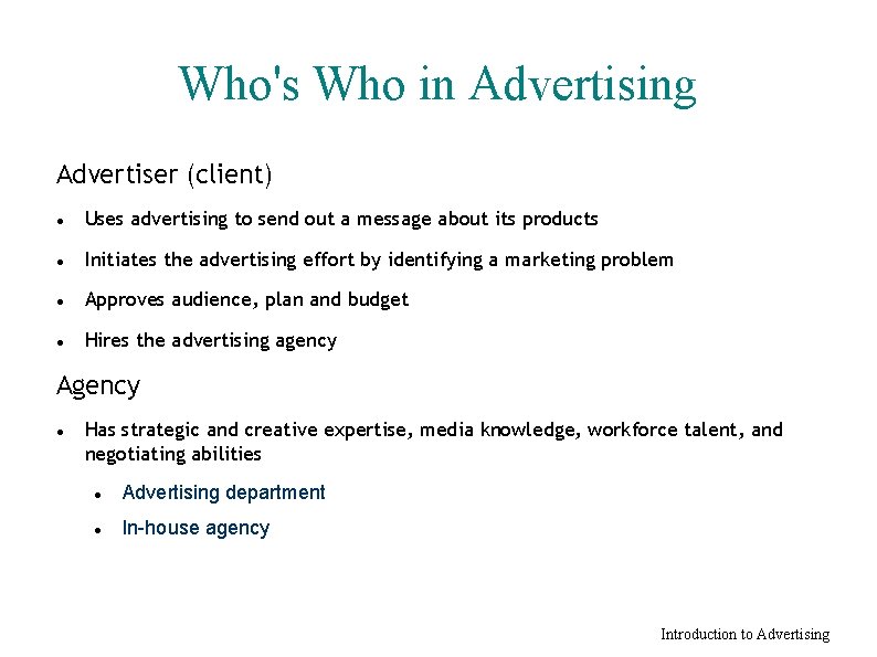 Who's Who in Advertising Advertiser (client) Uses advertising to send out a message about