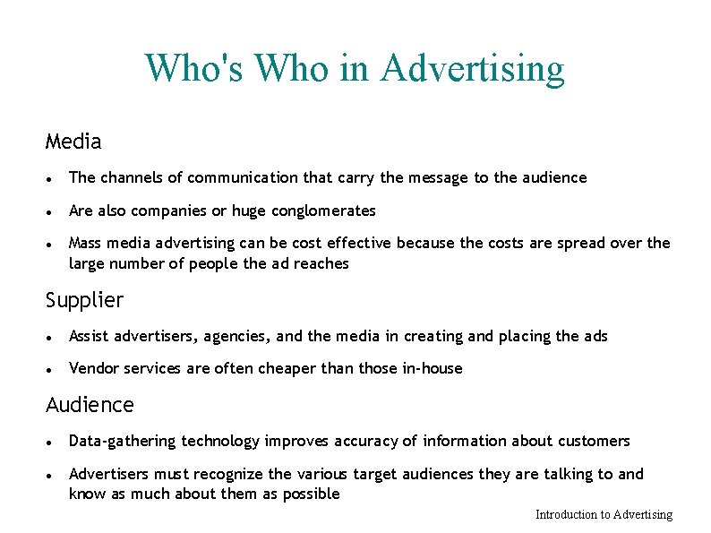 Who's Who in Advertising Media The channels of communication that carry the message to