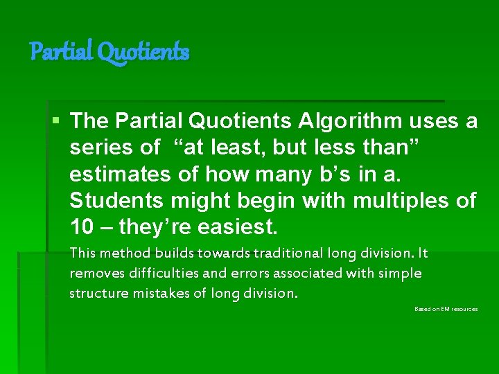 Partial Quotients § The Partial Quotients Algorithm uses a series of “at least, but