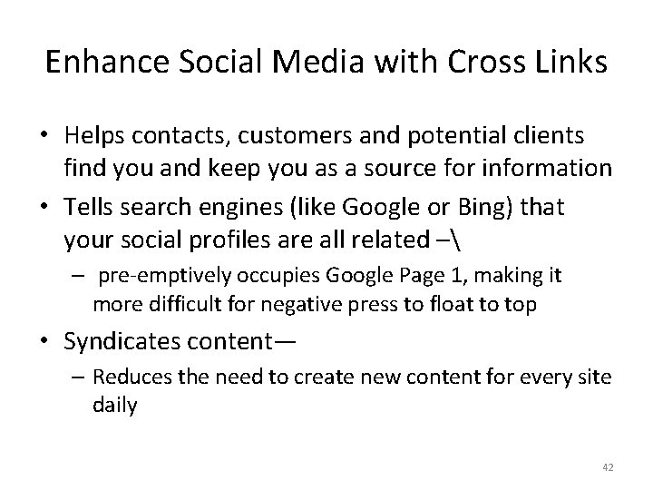 Enhance Social Media with Cross Links • Helps contacts, customers and potential clients find Enhance Social Media with Cross Links • Helps contacts, customers and potential clients find