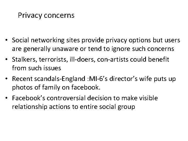 Privacy concerns • Social networking sites provide privacy options but users are generally unaware Privacy concerns • Social networking sites provide privacy options but users are generally unaware