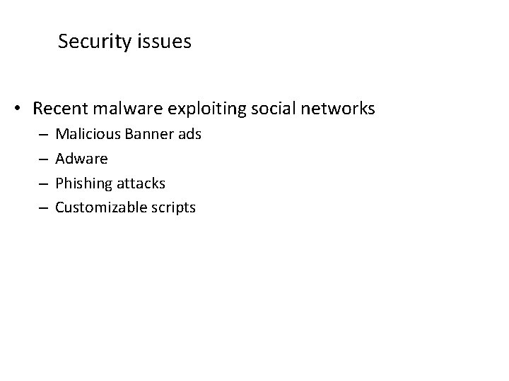 Security issues • Recent malware exploiting social networks – – Malicious Banner ads Adware Security issues • Recent malware exploiting social networks – – Malicious Banner ads Adware