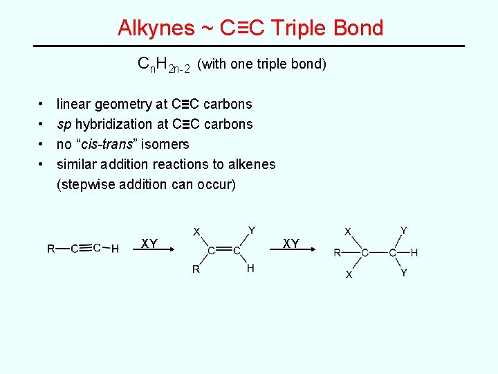 Alkynes ~ C≡C Triple Bond Cn. H 2 n-2 (with one triple bond) • Alkynes ~ C≡C Triple Bond Cn. H 2 n-2 (with one triple bond) •
