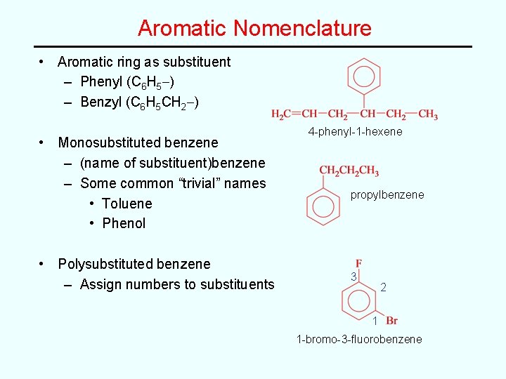 Aromatic Nomenclature • Aromatic ring as substituent – Phenyl (C 6 H 5–) –