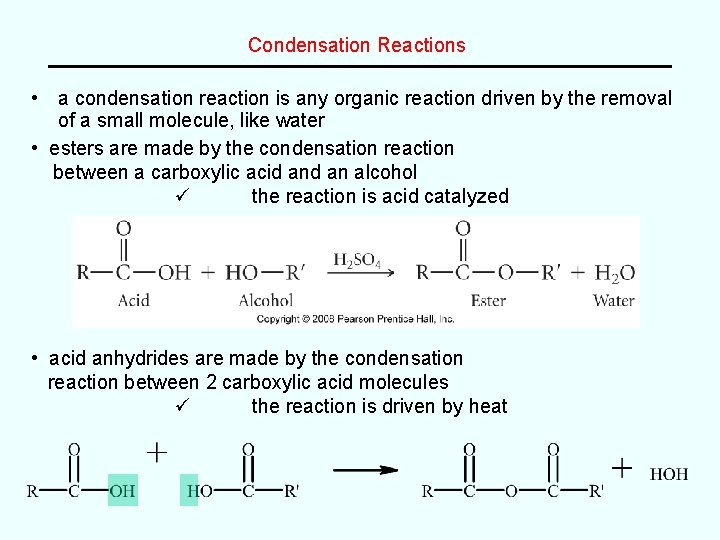 Condensation Reactions • a condensation reaction is any organic reaction driven by the removal