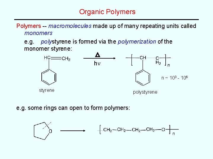 Organic Polymers -- macromolecules made up of many repeating units called monomers e. g.