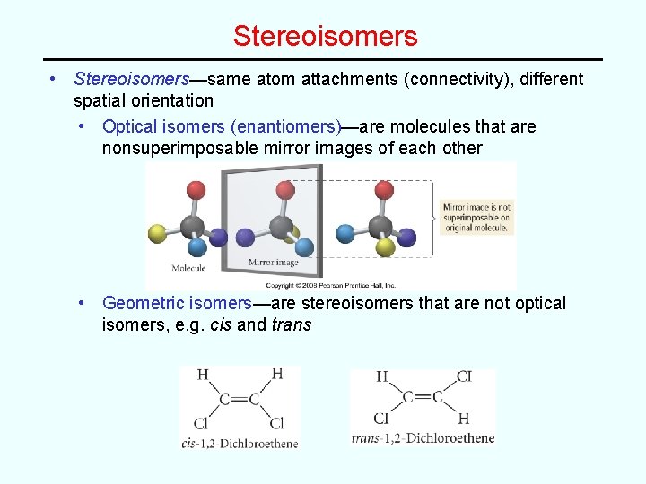 Stereoisomers • Stereoisomers—same atom attachments (connectivity), different spatial orientation • Optical isomers (enantiomers)—are molecules Stereoisomers • Stereoisomers—same atom attachments (connectivity), different spatial orientation • Optical isomers (enantiomers)—are molecules