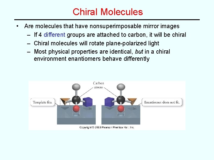 Chiral Molecules • Are molecules that have nonsuperimposable mirror images – If 4 different