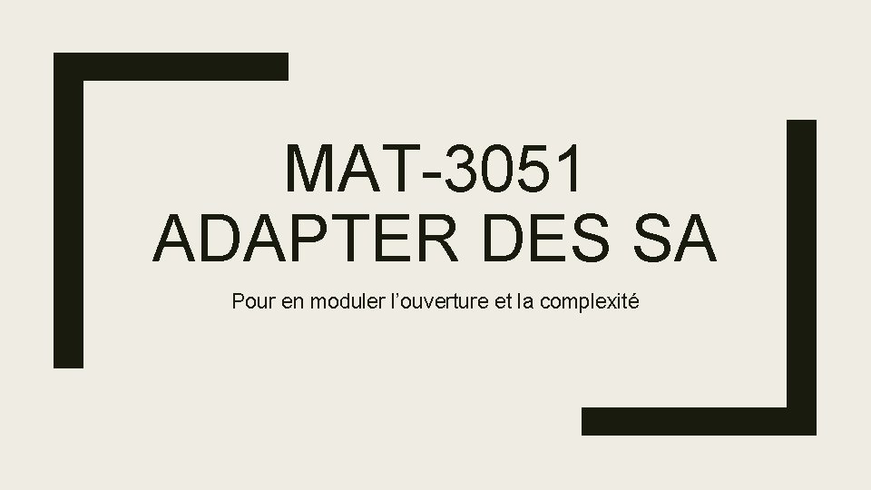 MAT-3051 ADAPTER DES SA Pour en moduler l’ouverture et la complexité 