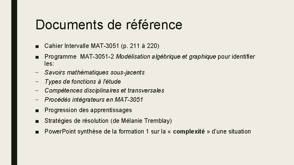 Documents de référence ■ Cahier Intervalle MAT-3051 (p. 211 à 220) ■ Programme MAT-3051