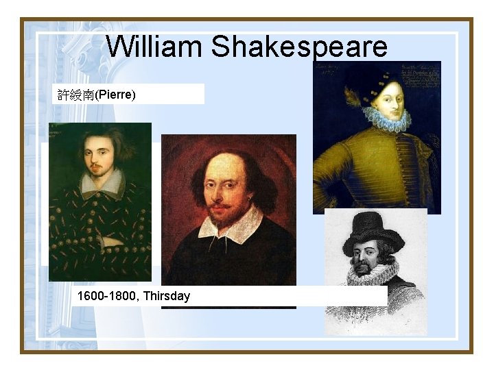 William Shakespeare 許綬南(Pierre) 1600 -1800, Thirsday 