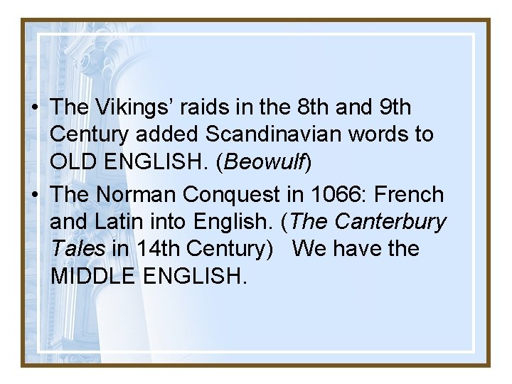  • The Vikings’ raids in the 8 th and 9 th Century added