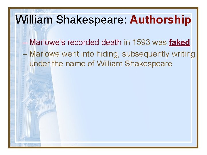 William Shakespeare: Authorship – Marlowe's recorded death in 1593 was faked – Marlowe went