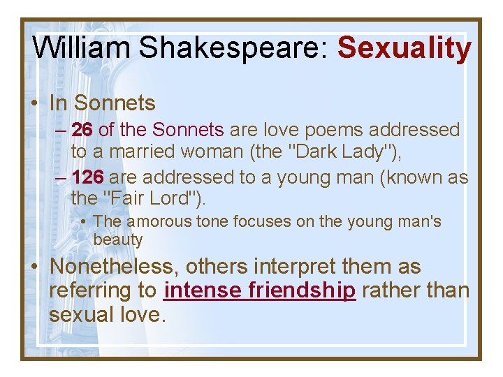 William Shakespeare: Sexuality • In Sonnets – 26 of the Sonnets are love poems