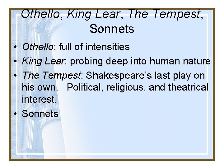 Othello, King Lear, The Tempest, Sonnets • Othello: full of intensities • King Lear: