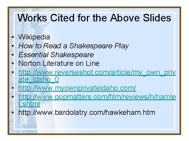 Works Cited for the Above Slides • • • Wikipedia How to Read a