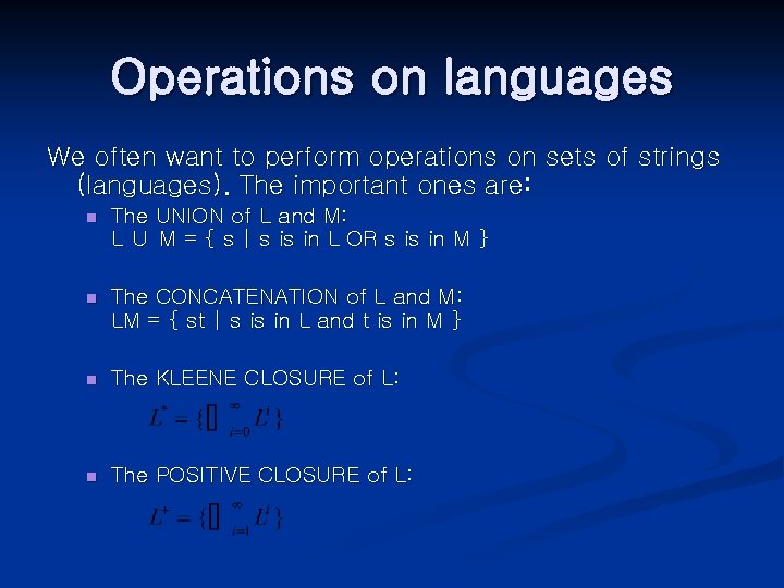 Operations on languages We often want to perform operations on sets of strings (languages).