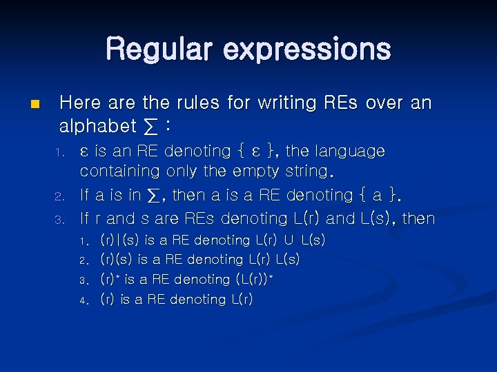 Regular expressions n Here are the rules for writing REs over an alphabet ∑