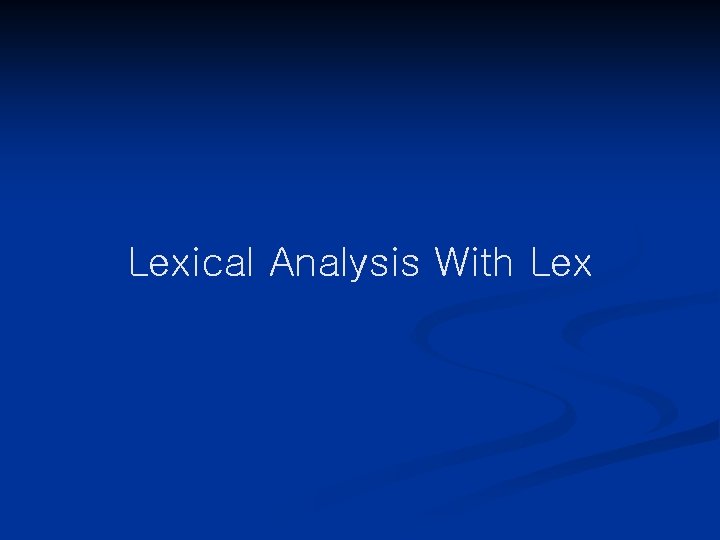 Lexical Analysis With Lex 