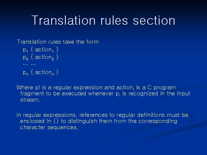 Translation rules section Translation rules take the form p 1 { action 1 }