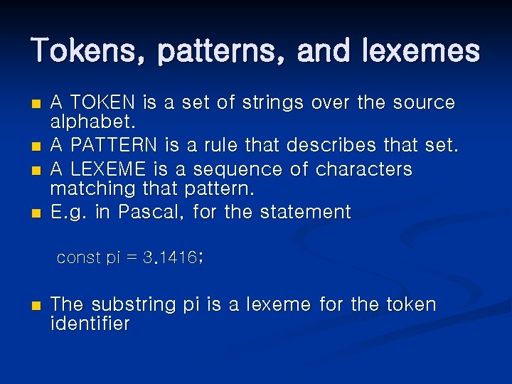 Tokens, patterns, and lexemes n n A TOKEN is a set of strings over