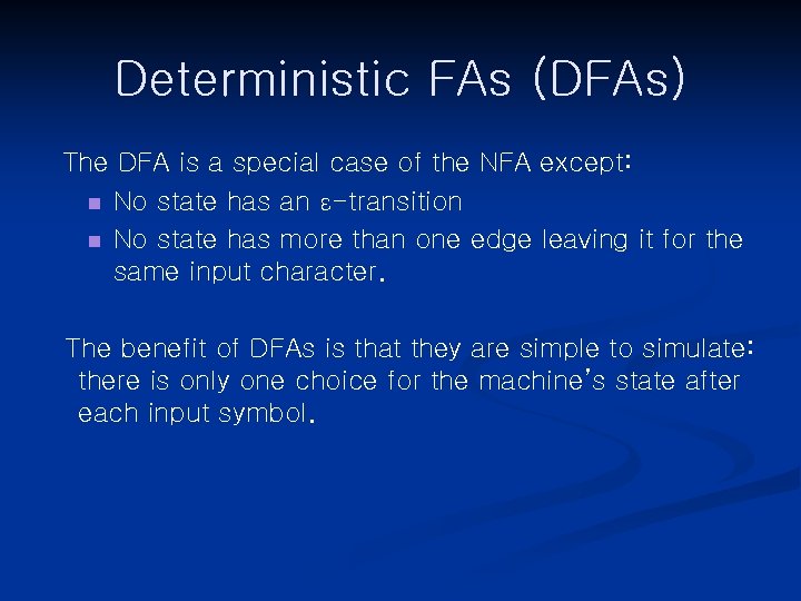Deterministic FAs (DFAs) The DFA is a special case of the NFA except: n