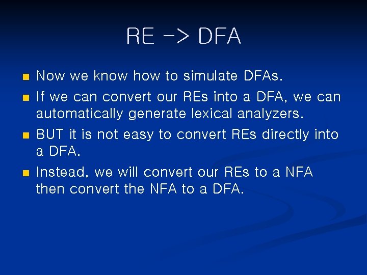 RE -> DFA n n Now we know how to simulate DFAs. If we