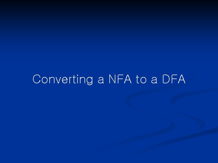 Converting a NFA to a DFA 