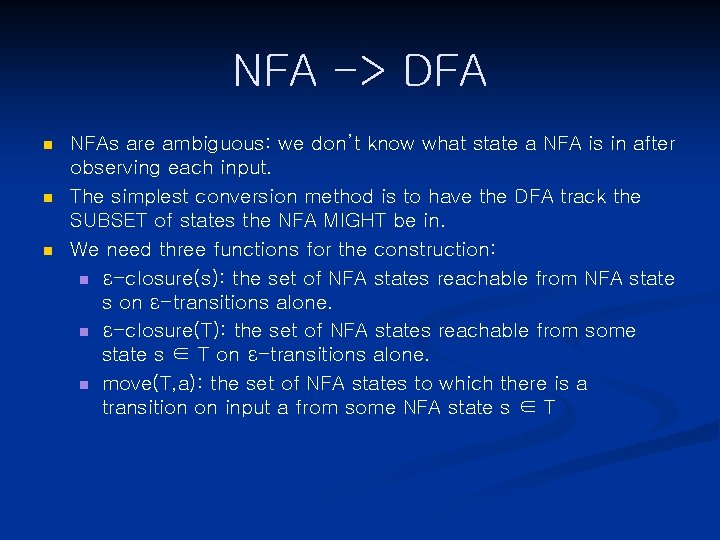 NFA -> DFA n n n NFAs are ambiguous: we don’t know what state