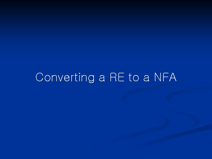 Converting a RE to a NFA 