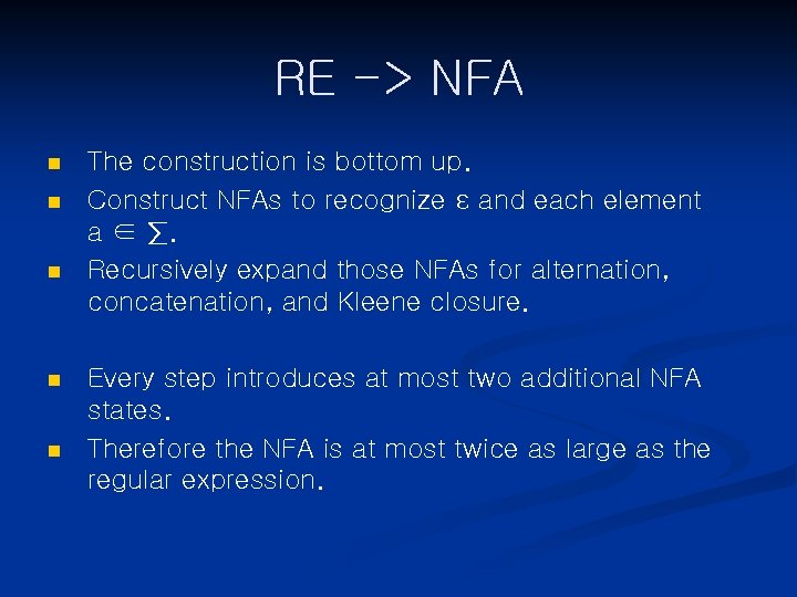 RE -> NFA n n n The construction is bottom up. Construct NFAs to