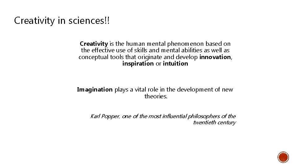 Creativity in sciences!! Creativity is the human mental phenomenon based on the effective use