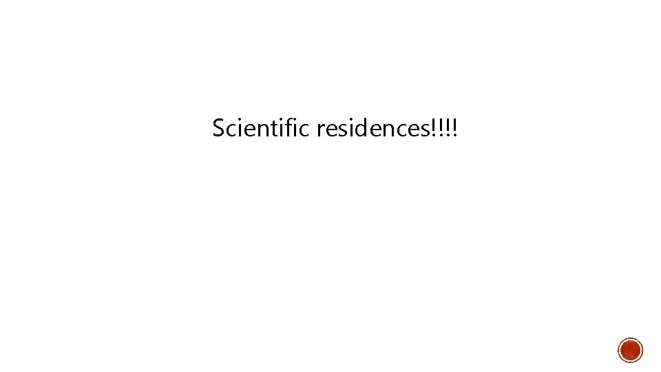 Scientific residences!!!! 