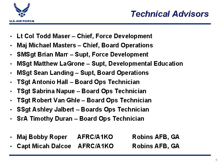 Technical Advisors Lt Col Todd Maser – Chief, Force Development • Maj Michael Masters
