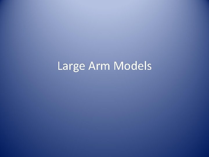 Large Arm Models 