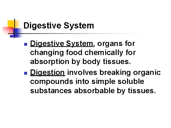 Digestive System n n Digestive System, organs for changing food chemically for absorption by