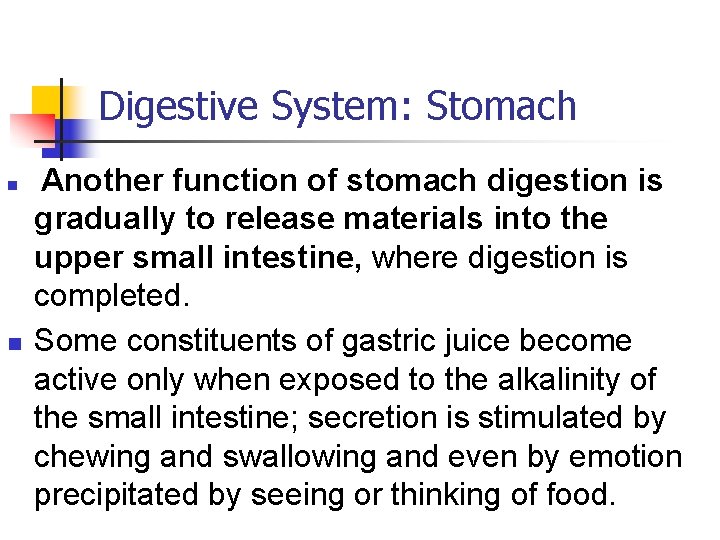 Digestive System: Stomach n n Another function of stomach digestion is gradually to release