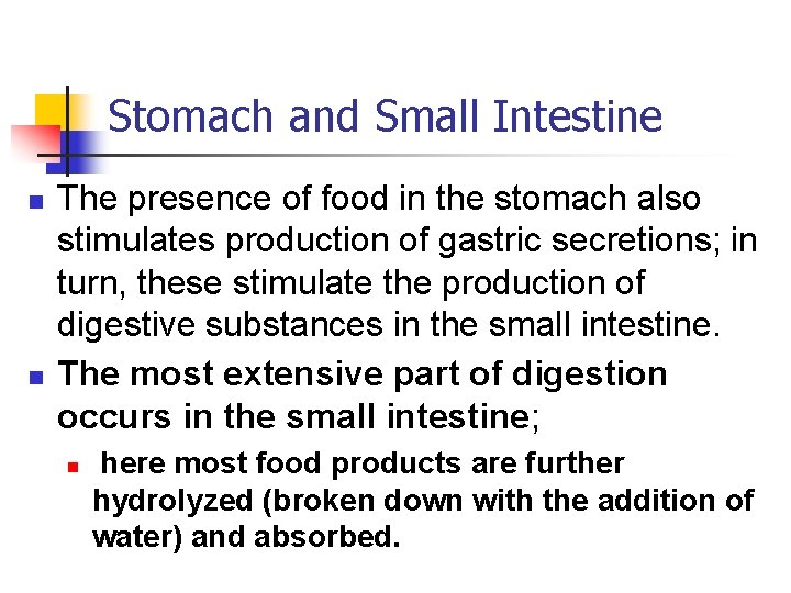 Stomach and Small Intestine n n The presence of food in the stomach also