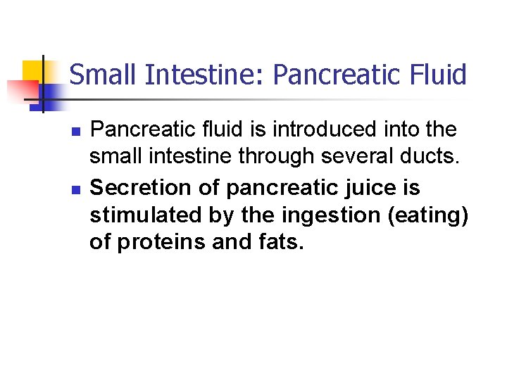 Small Intestine: Pancreatic Fluid n n Pancreatic fluid is introduced into the small intestine