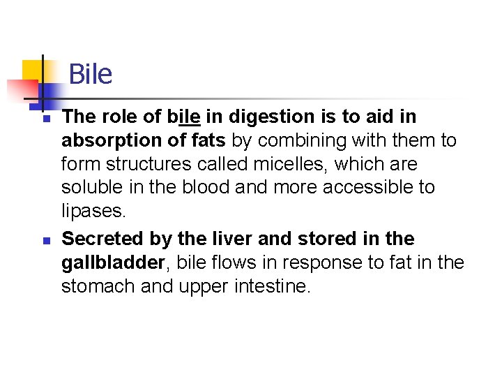 Bile n n The role of bile in digestion is to aid in absorption